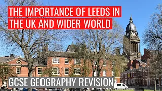 Importance of Leeds in the UK and wider world - GCSE Geography