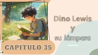 📚🎧Audiolibro: "Dino Lewis y su lámpara" [Capítulo 35]