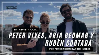 #Entrevista con RUBÉN CORTADA, PETER VIVES Y ARIA BEDMAR por ‘Operación Barrio Inglés’