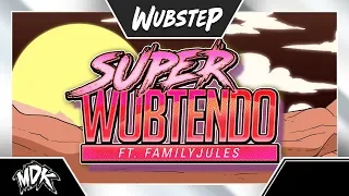 ♪ MDK ft. FamilyJules - Super Wubtendo ♪