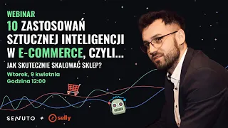 10 zastosowań sztucznej inteligencji w e-commerce, czyli... jak skutecznie skalować sklep?