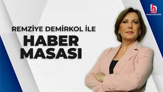 Remziye Demirkol ile Haber Masası (16 Mayıs 2024)