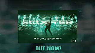 Scooter - Do Not Sit If You Can Dance (Extended Mix) Out Now!