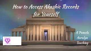 How to Access Your Own Akashic Records- A Pamela Aaralyn Teaching