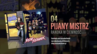 04. Nocny Kochanek -  Pijany Mistrz (Oficjalny Odsłuch Albumu)