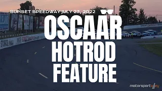 OSCAAR HOTROD FEATURE SUNSET SPEEDWAY JULY 23 2022