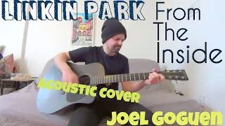 From The Inside - Linkin Park [Acoustic Cover by Joel Goguen]