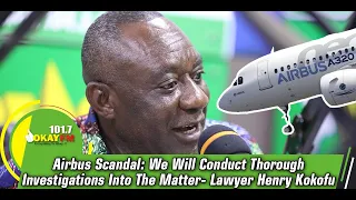 Airbus Scandal: We Will Conduct Thorough Investigations Into The Matter- Lawyer Henry Kokofu