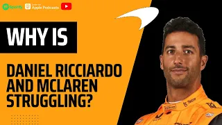 Why is Daniel Ricciardo and McLaren struggling?