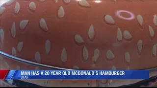 Utah man claims to own 20 year old McDonald's burger