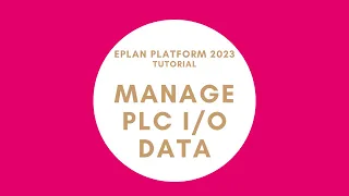 Manage PLC I/O Data | EPLAN New Platform