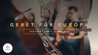 Gebet für Europa - Johannes Hartl und Freunde