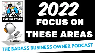 Start 2022 Strong in Your Business by Focusing on these 3 Areas