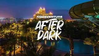 Aquaventure After Dark is Back! | 27 August 2022 | Atlantis Aquaventure