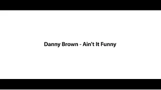 Danny Brown - Ain't It Funny (Lyrics) *don't blink