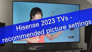 Hisense 2023 TVs - recommended picture settings (demo on E7KQ Pro)