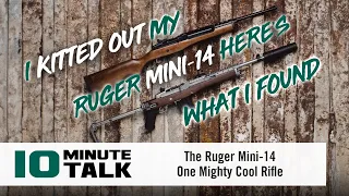 #10MinuteTalk - The Ruger Mini-14 — One Mighty Cool Rifle