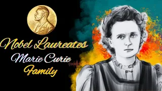 Nobel Laureates In Marie Curie's Family||Curie Nobel family