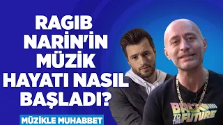 Ragıb Narin'in Müzik Hayatı Nasıl Başladı? | Cenk Erdem | Müzikle Muhabbet