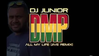 DJ Junior X DMP - All My Life (Remix)