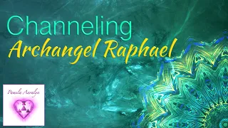 Channeling Archangel Raphael, by Pamela Aaralyn