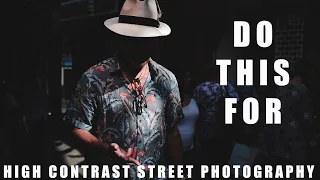 Do this for high contrast street photography.