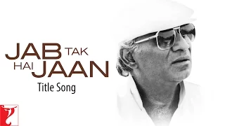 Jab Tak Hai Jaan Title Song | Yash Chopra | Shah Rukh Khan | Katrina Kaif | Anushka Sharma