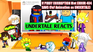 Undertale reacts to If PIBBY CORRUPTION Met ERROR 404 SANS (FnF Animation as UNDERTALE)