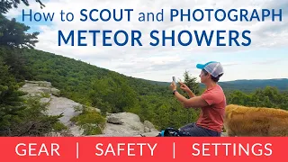 How to SCOUT and PHOTOGRAPH Meteor Showers