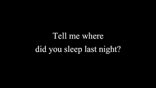 Nirvana - Where Did You Sleep Last Night? - HQ - Lyrics