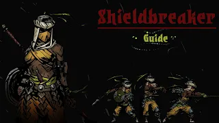 Shieldbreaker and You: Darkest Dungeon Guide