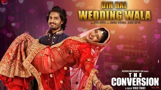 Din Hai Wedding Wala | The Conversion Movie Song | Vindhya Tiwari | Prateek Shukla | Ravi Bhatia |