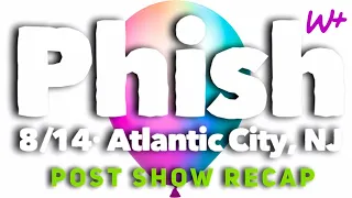 Phish 8/14/21 - AC N2 - RECAP