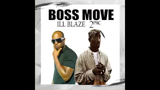 Boss Move-ILL Blaze Ft 2Pac