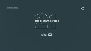 21 DIAS DE JEJUM E ORAÇÃO | Dia: 2/21 | 06/08/2019