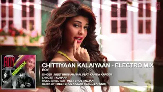 Chittiyaan Kalaiyaan Eletro Mix | Meet Bros Anjjan Feat. Dj Khushi | Roy| T Series