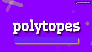 POLYTOPES - HOW TO PRONOUNCE IT!?