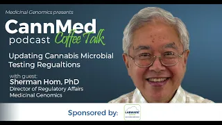 Updating Cannabis Microbial Testing Regulations with Sherman Hom, PhD