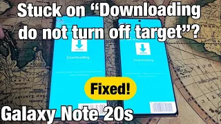 Galaxy Note 20s: Stuck on "Downloading... Do not turn off target" Fixed!