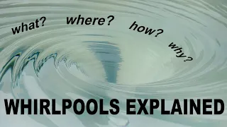 Whirlpools Explained