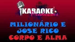 MILIONÁRIO E JOSE RICO - CORPO E ALMA ( KARAOKE )