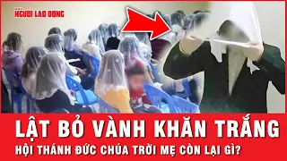 Lật tẩy chiêu trò của “Hội Thánh Đức Chúa Trời Mẹ” dùng để chiêu mộ con chiên | Tin tức