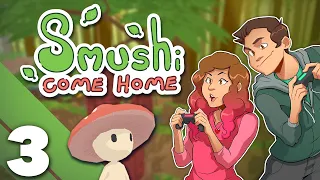 Smushi Come Home - #3 - Life Is Rude