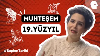 Muhteşem 19. Yüzyıl Başlıyor | Pelin Batu ile Sapien Tarihi #44