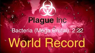 [Plague Inc.] Bacteria (Mega Brutal) in 2:22 (Former World Record)