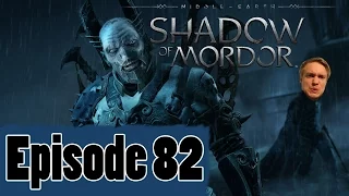 SAY HELLO TO MISTER GROSS FACE!!! Episode 82! Middle Earth Shadow of Mordor Finale!