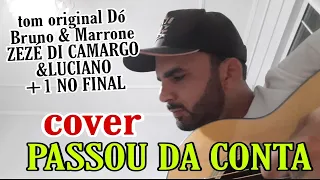 Passou da conta - Cover Zezé di Camargo e Luciano , Bruno e Marrone tom original Dó +1 no final