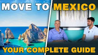 Move To Mexico:  Everything You Need To Know...