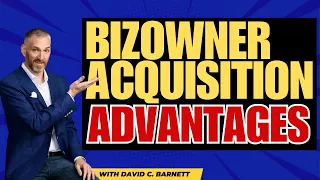 BizOwner Advantages in Acquisition