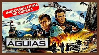 O DESAFIO DAS ÁGUIAS | Indicação de FILME da Segunda Guerra Mundial | Um Clássico!